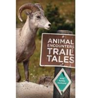 Animal Encounters Trail Tales