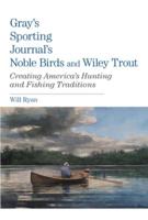 Gray's Sporting Journal's Noble Birds and Wily Trout
