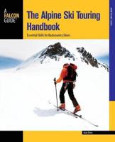 The Alpine Ski Touring Handbook