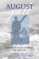 August Gale: A Father And Daughter's Journey Into The Storm, First Edition