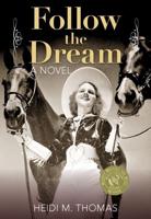 Follow the Dream: A Novel, First Edition