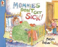 Mommies Don't Get Sick!