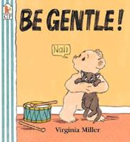 Be Gentle!