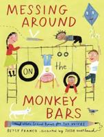 Messing Around on the Monkey Bars and Other School Poems for Two Voices