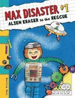 Max Disaster #1: Alien Eraser to the Rescue