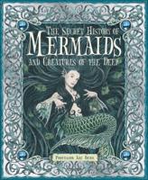 The Secret History of Mermaids and Creatures of the Deep, or, The Liber Aquaticum