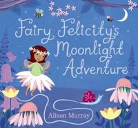 Fairy Felicity's Moonlight Adventure