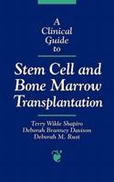 A Clinical Guide to Stem Cell and Bone Marrow Transplantation