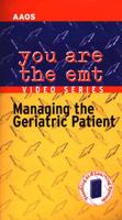 You Are the EMT - Managing the Geriatric Patient