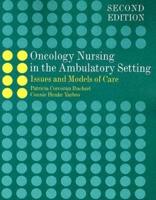 ONCOLOGY NURSING IN THE AMBULATORY SETTING 2E