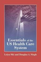 Essentials of the US Health Care System