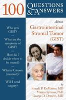 100 Q&A About Gastrointestinal Stromal Tumors (GIST)
