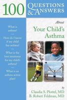 100 Q&AS ABOUT YOUR CHILD'S ASTHMA