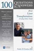 100 Q&AS ABOUT LIVER TRANSPLANTATION: LAHEY CLINIC GUIDE