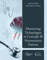 AACN-AANN Protocols for Practice. Monitoring Technologies in Critically Ill Neuroscience Patients