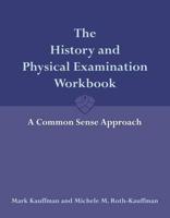 The History and Physical Examination Workbook: A Common Sense Approach