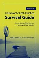 The New Chiropractic Cash Practice Survival Guide