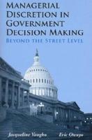 Managerial Discretion in Government Decision Making