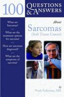 100 Questions & Answers About Sarcomas (Soft-Tissue Cancer)
