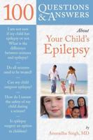100 Q&AS ABOUT YOUR CHILD'S EPILEPSY