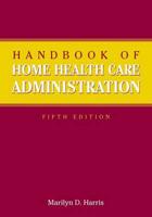 Handbook of Home Health Care Administration