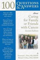 100 Questions & Answers About Caring for Family or Friends With Cancer