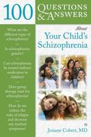 100 Q&AS ABOUT YOUR CHILD'S SCHIZOPHRENIA