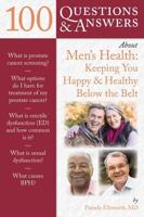 100 Q&AS ABOUT MEN'S HEALTH: KEEPING YOU HAPPY & HEALTHY