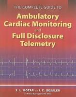 The Complete Guide to Ambulatory Cardiac Monitoring and Full Disclosure Telemetry