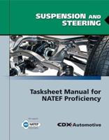 Suspension and Steering Tasksheet Manual for NATEF Proficiency