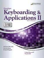 Paradigm Keyboarding and Applications II: Sessions 61-120 Using Microsoft( Word 2010