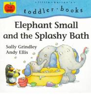 Elephant Small and the Splashy Bath