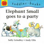 Elephant Small Goes to a Party