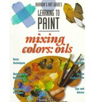Learning to Paint, Mixing Colors--Oils