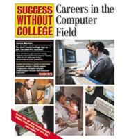 Success Without College. Careers in the Computer Field
