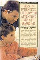 Keys to Parenting a Child With Attention Deficit Disorders
