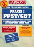 Barron's How to Prepare for the Praxis I, PPST/CBT Pre-Professional Skills Test and Computer-Based Test