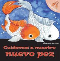 Cuidemos a Nuestro Nuevo Pez/ Let's Take Care of Our New Fish