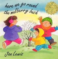 Here We Go Round the Mulberry Bush