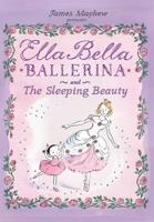 James Mayhew Presents Ella Bella Ballerina and the Sleeping Beauty