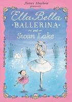 James Mayhew Presents Ella Bella Ballerina and Swan Lake