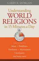 Understanding World Religions in 15 Minutes a Day