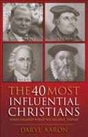 The 40 Most Influential Christians Who Shaped What We Believe Today