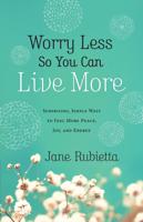 Worry Less So You Can Live More