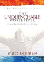 The Unquenchable Worshipper