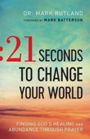 21 Seconds to Change Your World