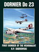 The Dornier Do, 23 First Bomber of the Wehrmacht