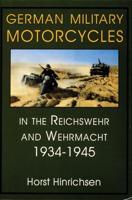 German Military Motorcycles in the Reichswehr and Wehrmacht, 1934-1945