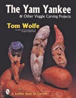 The Yam Yankee & Other Veggie Carving Projects
