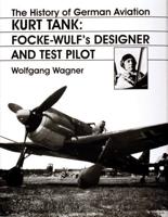 The History of German Aviation. Kurt Tank, Focke Wulf's Designer and Test Pilot